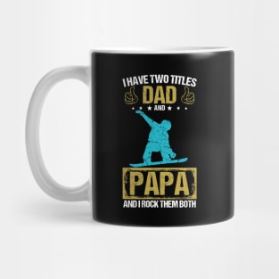 I Have Two Titles Dad And Papa And I Rock Them Both Mug